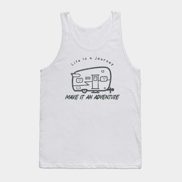 Life is a Journey, Make it an Adventure Tank Top by JonTee